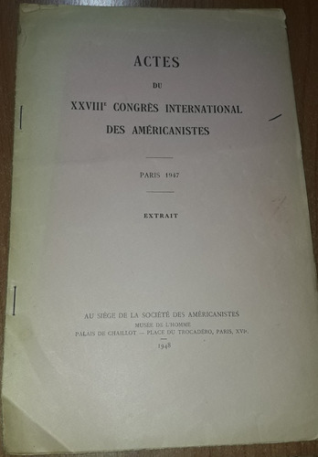 Actes Du Xxviii Congres International Des Americanistes 1947