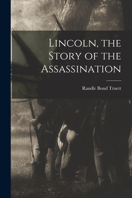 Libro Lincoln, The Story Of The Assassination - Truett, R...