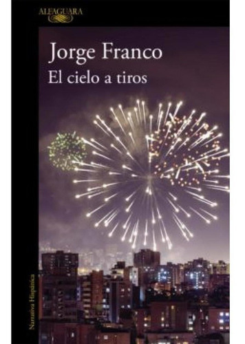 Cielo A Tiros, El, De Jorge Franco. Editorial Alfaguara En Español