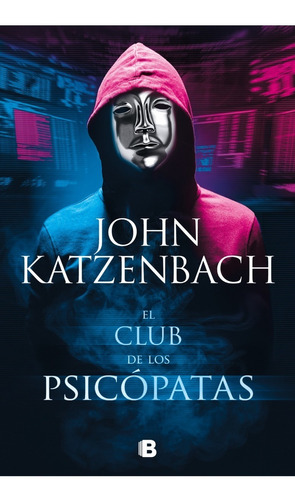 El Club De Los Psicopatas - John Katzenbach - Ediciones B