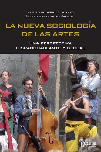 La nueva sociología de las artes: Una perspectiva hispanohablante y global, de Rodríguez Morato, Arturo. Serie Bip Editorial Gedisa en español, 2017