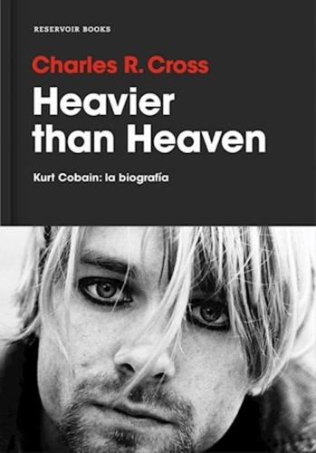 Heavier Than Heaven Kurt Cobain Charles Cross Reservoir Rh