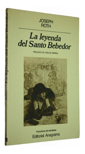 Joseph Roth - La Leyenda Del Santo Bebedor - Anagrama