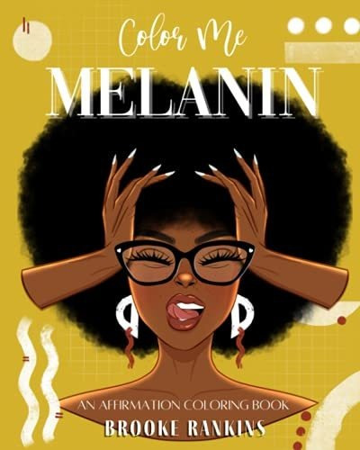 Book : Color Me Melanin An Affirmation Coloring Book...