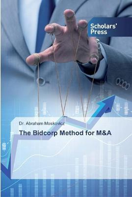 Libro The Bidcorp Method For M&a - Dr Abraham Moskovicz