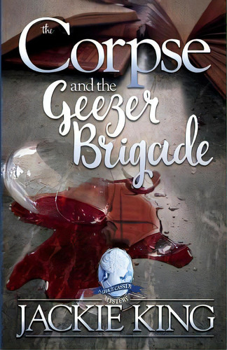 The Corpse And The Geezer Brigade, De King, Jackie. Editorial Createspace, Tapa Blanda En Inglés