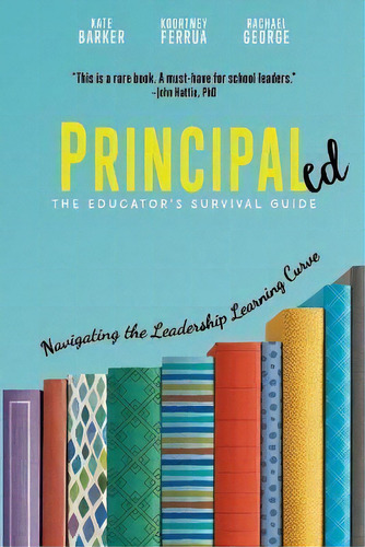 Principaled : Navigating The Leadership Learning Curve, De Kate Barker. Editorial Dave Burgess Consulting, Tapa Blanda En Inglés