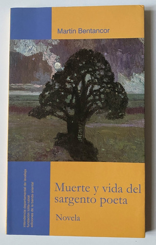 Muerte Y Vida Del Sargento Poeta / Martín Bentancor    E1