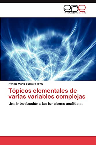 Topicos Elementales De Varias Variables Complejas: Una Intro