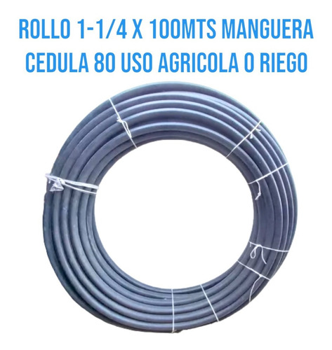 Rollo 1-1/4 X 100mts Manguera Cedula 80 Uso Agricola O Riego