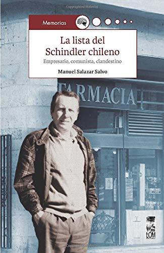 La Lista Del Schindler Chileno: Empresario Comunista Clandes