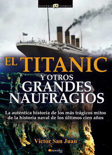 Libro: El Titanic Y Otros Grandes Naufragios. Víctor San Jua