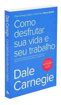 Comprar Como desfrutar sua vida e seu trabalho: Trechos selecionados de Como fazer amigos e influenciar pessoas e Como evitar preocupações e começar a viver, de Carnegie, Dale. Editorial GMT Editores Ltda., c
