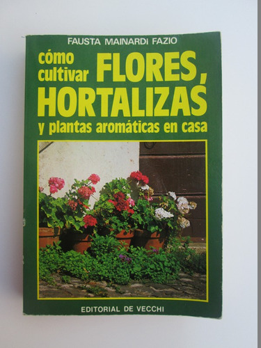 Cómo Cultivar Hortalizas Y Plantas Aromáticas En Casa