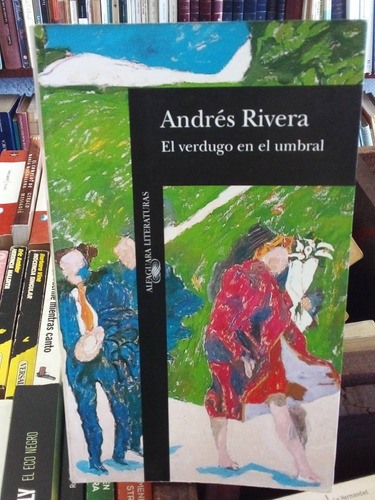 El Verdugo En El Umbral. Andrés Rivera 