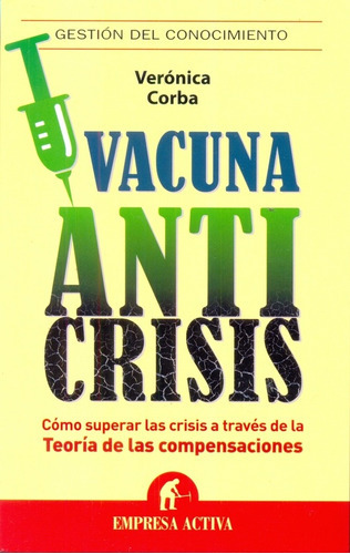 Vacuna Anticrisis, De Veronica  Corba. Editorial Empresa Activa, Edición 1 En Español