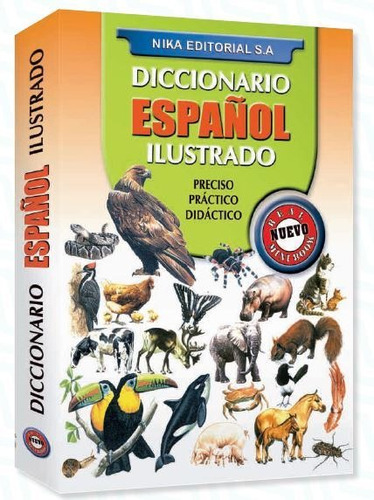 Diccionario Español Ilustrado,  Preciso, Practico, Didáctico
