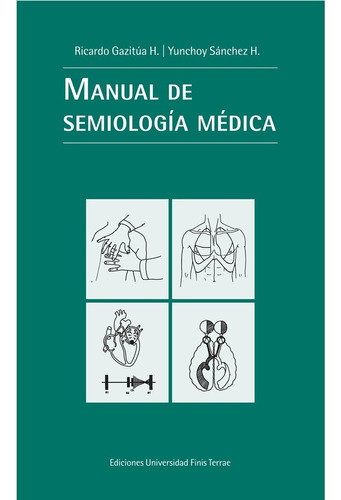Manual De Semiología Médica, De Gazitúa H., Ricardo. Editorial Ediciones Universidad Finis Terrae, Tapa Blanda En Español, 2018