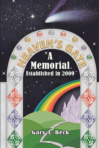 Heaven's Gate A Memorial Established 2009, De Beck, Gary A.. Editorial Authorhouse, Tapa Blanda En Inglés