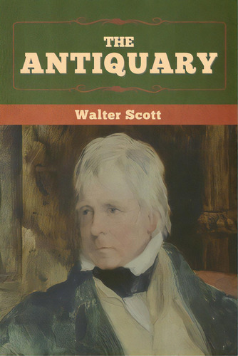 The Antiquary, De Scott, Walter. Editorial Bibliotech Pr, Tapa Blanda En Inglés