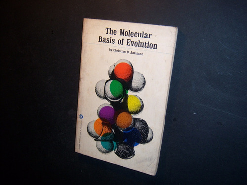 The Molecular Basis Of Evolution . Christian B Anfinsen . Po