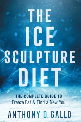 Libro The Ice Sculpture Diet: The Complete Guide To Freez...