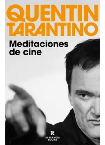 Meditaciones De Cine, De Quentin Tarantino., Vol. 1.0. Editorial Reservoir Books, Tapa Blanda En Español, 2023