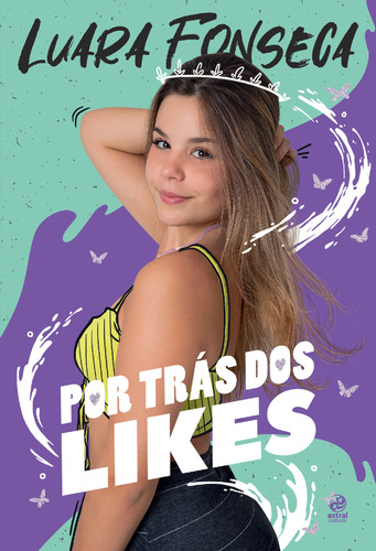 Por Trás Dos Likes, De Luara, Fonseca. Editora Astral Cultural, Capa Mole Em Português, 2021
