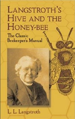 Libro Langstroth's Hive And The Honey-bee : The Classic B...