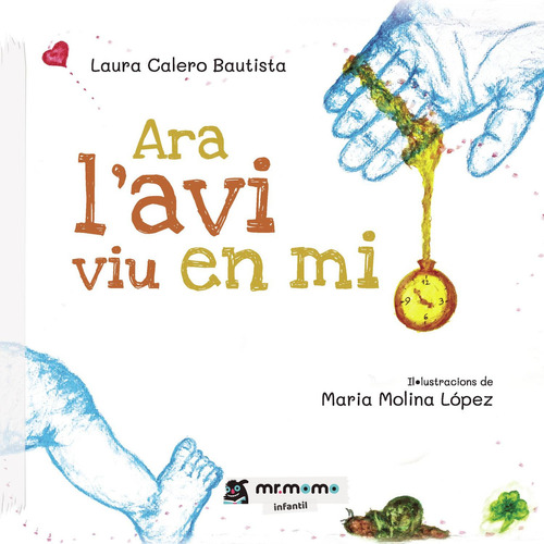 Ara L'avi Viu En Mi, De Calero Bautista , Laura.., Vol. 1.0. Editorial Mr. Momo, Tapa Blanda, Edición 1.0 En Catalán, 2032