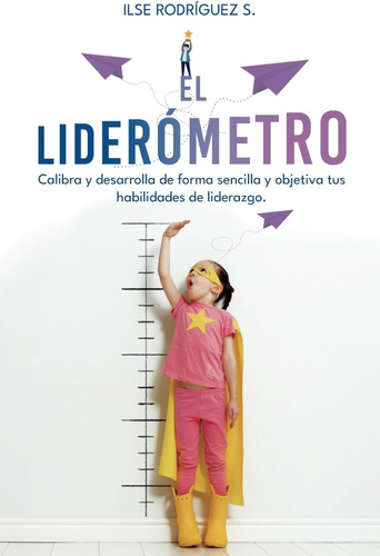 Libro: El Liderómetro: Calibra Y Desarrolla De Forma Sencill