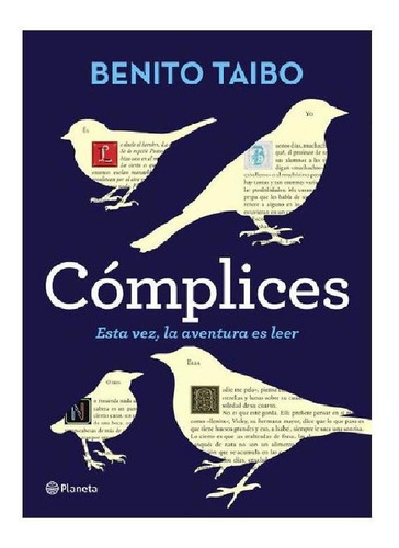 Cómplices: Esta vez, la aventura es leer, de TAIBO, BENITO. Serie Narrativa Planeta Editorial Planeta México, tapa blanda en español, 2015