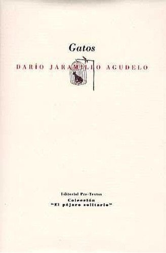 Gatos, De Jaramillo Agudelo, Darío. Editorial Pre-textos, Tapa Blanda, Edición 1 En Español, 2005