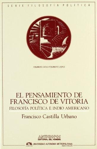 El Pensamiento De Francisco De Vitoria, Urbano, Anthropos