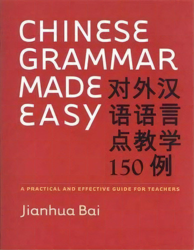 Chinese Grammar Made Easy, De Jianhua Bai. Editorial Yale University Press, Tapa Blanda En Inglés