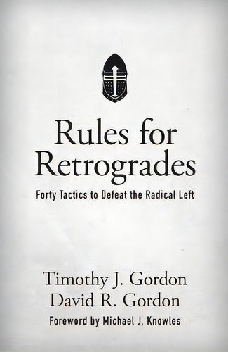 Rules For Retrogrades : Forty Tactics To Defeat The Radical Left, De Timothy J Gordon. Editorial Tan Books, Tapa Dura En Inglés