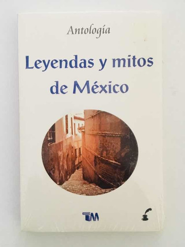 Libro - Leyendas Y Mitos De Mexico - Antologia - Envio Inmed