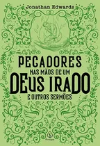 Comprar Pecadores Nas Mãos De Um Deus Irado E Outros Sermões