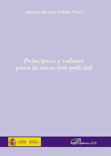 Principios Y Valores Para La Vocaciãâ³n Policial, De Pulido Pérez, Agustín Manuel. Editorial Dykinson, S.l., Tapa Blanda En Español