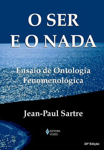 Ser e o nada: Ensaio de ontologia fenomenológica, de Sartre, Jean-Paul. Editora Vozes Ltda., capa mole em português, 2015