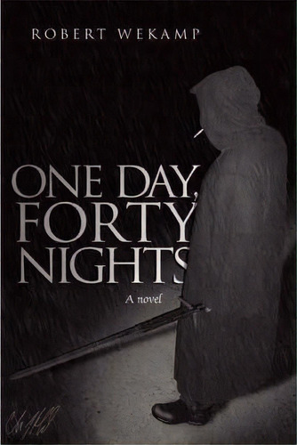 One Day, Forty Nights, De Robert Wekamp. Editorial Iuniverse, Tapa Blanda En Inglés