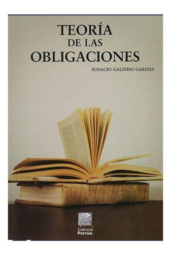 Teoría De Las Obligaciones Galindo Garfias Ignacio Porrua