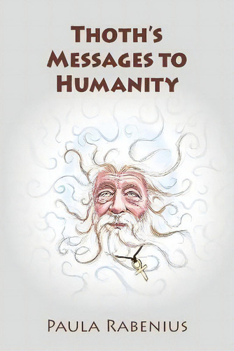 Thoth's Messages To Humanity, De Paula Rabenius. Editorial Thoth Publisher, Tapa Blanda En Inglés