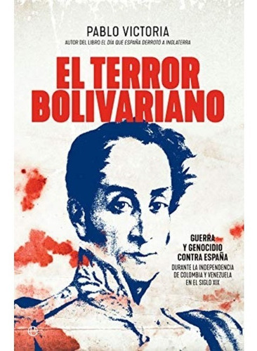 El Terror Bolivariano | Pablo Victoria Wilches