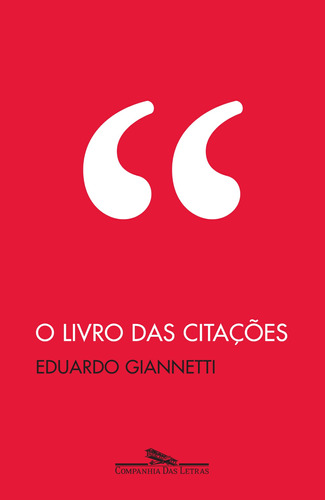 O livro das citações, de Giannetti, Eduardo. Editora Schwarcz SA, capa mole em português, 2008