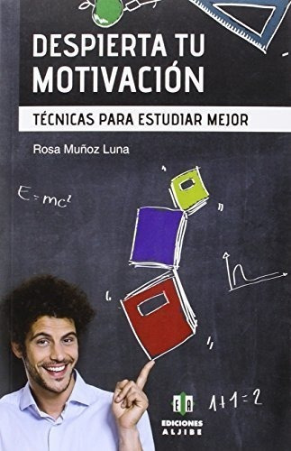 Despierta tu motivacion   tecnicas para estudiar mejor, de rosa muñoz luna. Editorial Ediciones Aljibe S L, tapa blanda en español, 2015