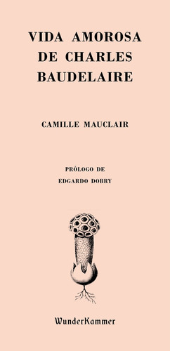 Vida Amorosa De Charles Baudelaire - Camille Mauclair