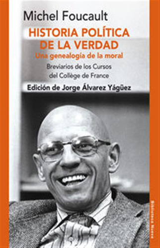 Historia Politica De La Verdad - Foucault,michael/alvarez,jo