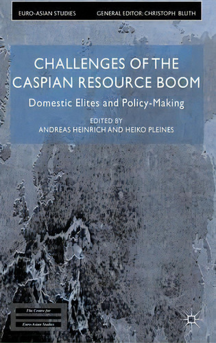 Challenges Of The Caspian Resource Boom, De Andreas Heinrich. Editorial Palgrave Macmillan, Tapa Dura En Inglés