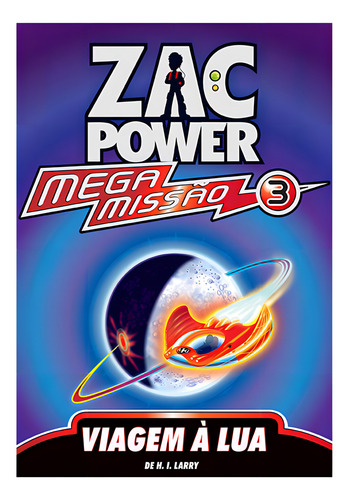 Zac Power Mega Missão 03 - Viagem À Lua, De H. I. Larry. Editora Fundamento, Capa Mole Em Português, 2011